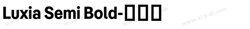Luxia Semi Bold字体转换 Luxia Semi Bold字体转换